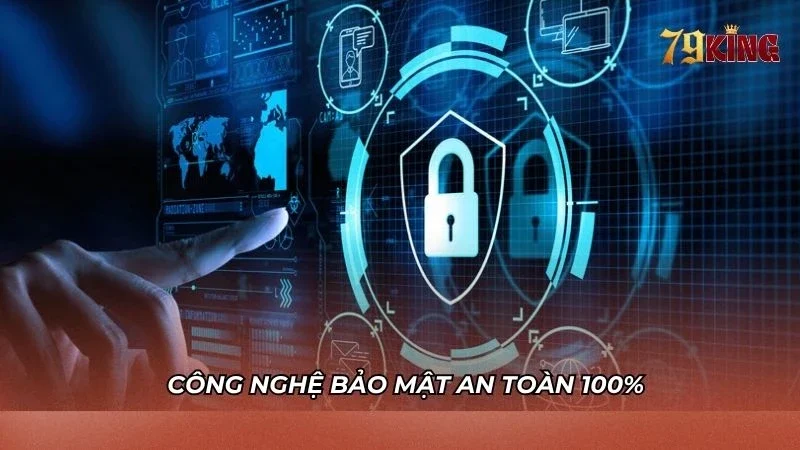 Công nghệ bảo mật an toàn tuyệt đối cho hội viên